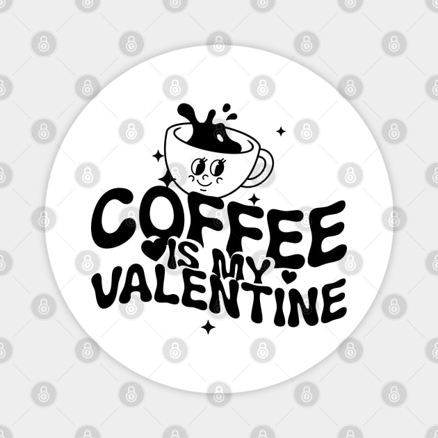 coffee is my valentine Magnet by lumenoire